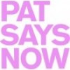 PAT SAYS NOW